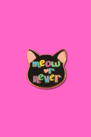 Meow or Never Enamel Pin